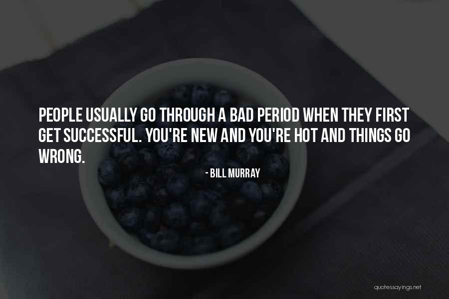 When Things Go Wrong Quotes By Bill Murray When Things Go Wrong Quotes By Bill Murray