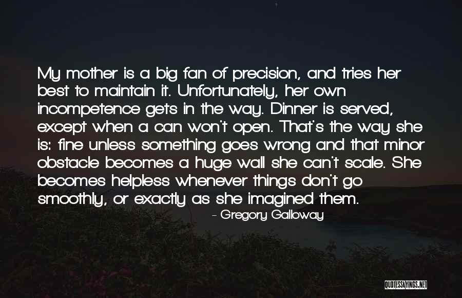 When Things Go Wrong Quotes By Gregory Galloway When Things Go Wrong Quotes By Gregory Galloway