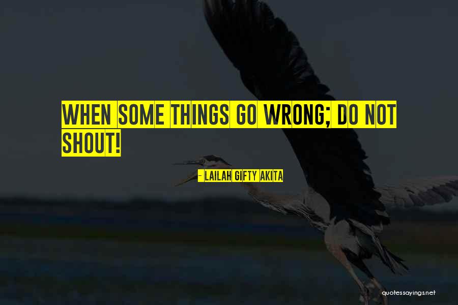 When Things Go Wrong Quotes By Lailah Gifty Akita