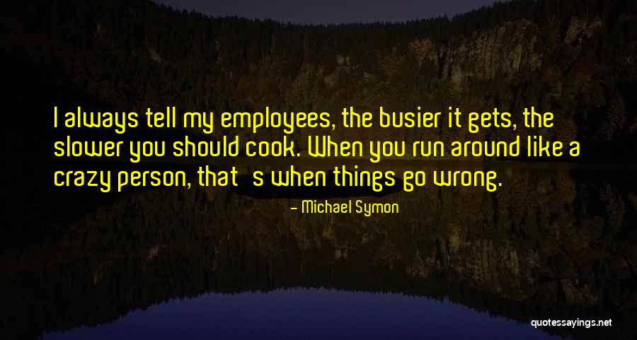 When Things Go Wrong Quotes By Michael Symon When Things Go Wrong Quotes By Michael Symon