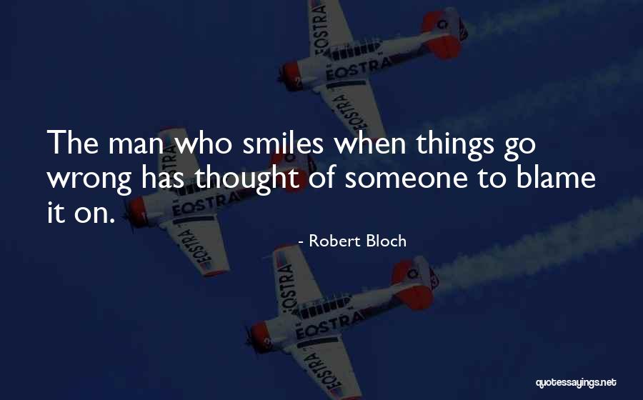 When Things Go Wrong Quotes By Robert Bloch When Things Go Wrong Quotes By Robert Bloch