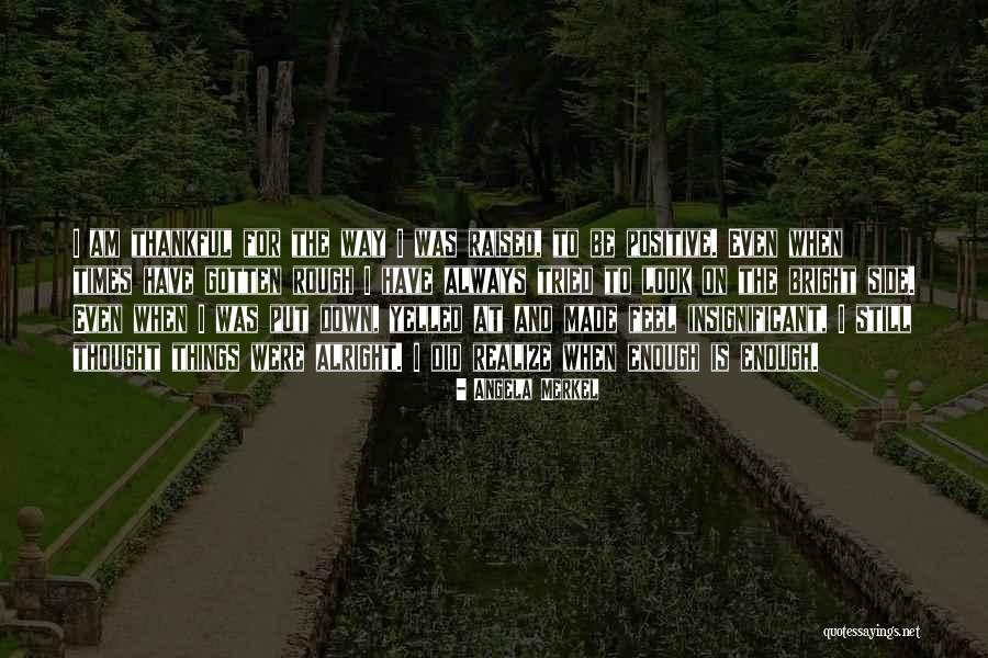 When Things Look Down Quotes By Angela Merkel When Things Look Down Quotes By Angela Merkel