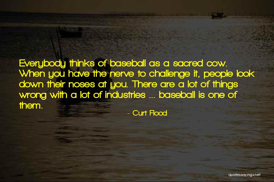 When Things Look Down Quotes By Curt Flood When Things Look Down Quotes By Curt Flood