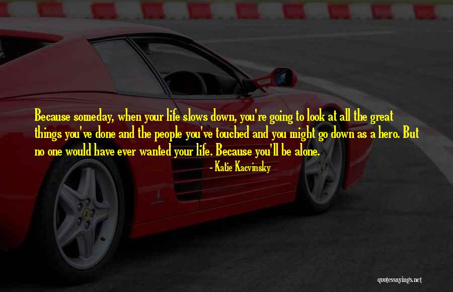 When Things Look Down Quotes By Katie Kacvinsky When Things Look Down Quotes By Katie Kacvinsky