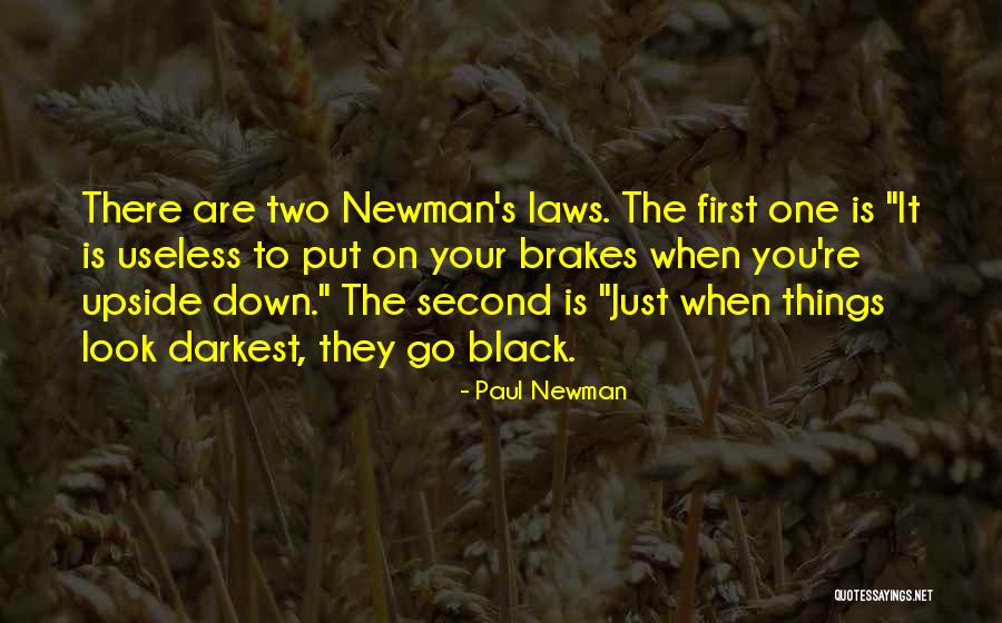 When Things Look Down Quotes By Paul Newman When Things Look Down Quotes By Paul Newman