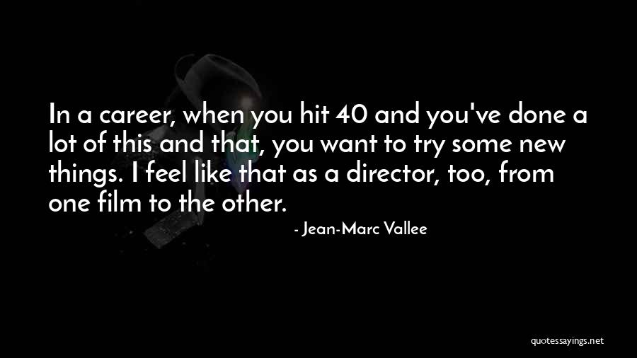 When Things Quotes By Jean-Marc Vallee When Things Quotes By Jean-Marc Vallee