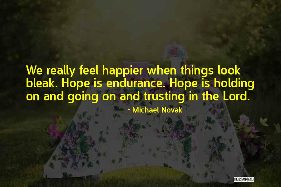 When Things Quotes By Michael Novak When Things Quotes By Michael Novak