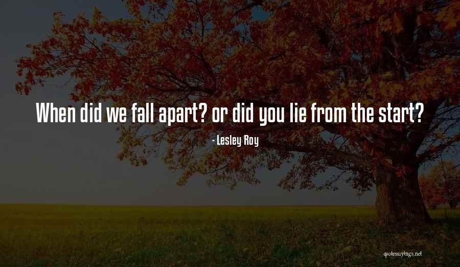 When Things Start To Fall Apart Quotes By Lesley Roy When Things Start To Fall Apart Quotes By Lesley Roy