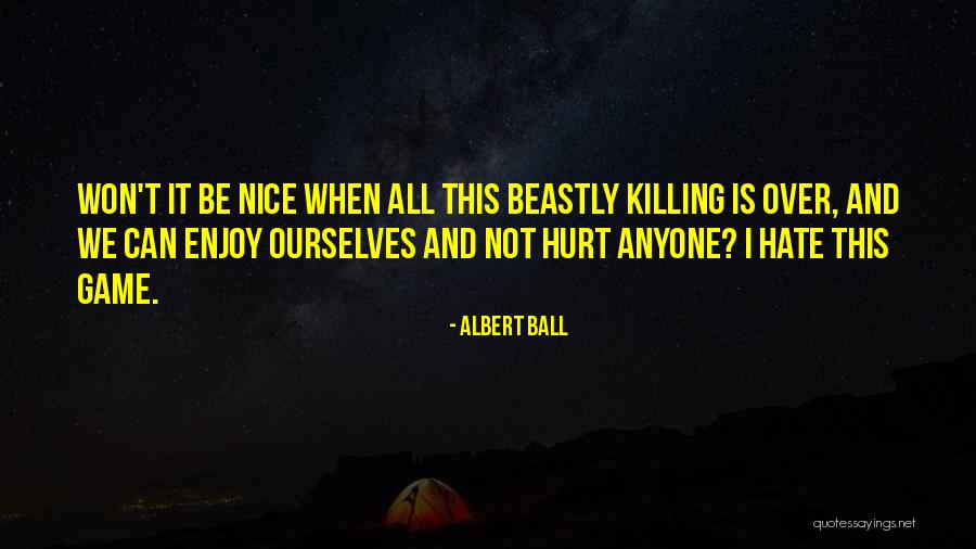 When This Is All Over Quotes By Albert Ball When This Is All Over Quotes By Albert Ball