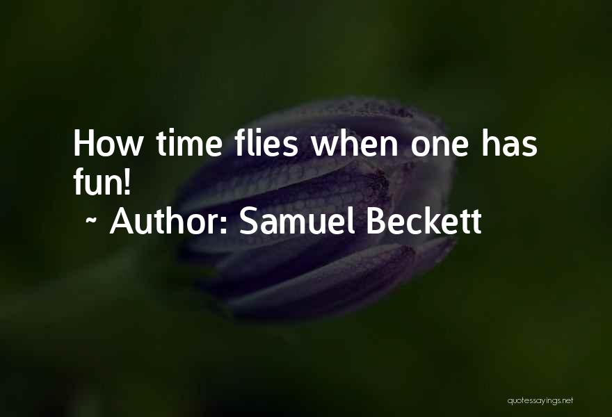When Time Flies Quotes By Samuel Beckett