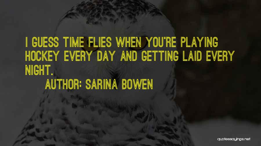 When Time Flies Quotes By Sarina Bowen