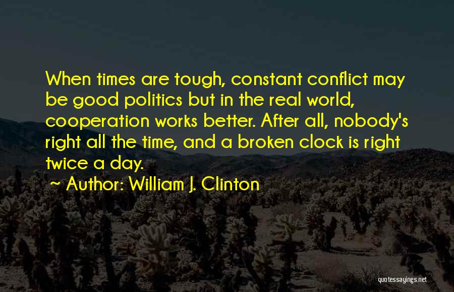 When Time Is Tough Quotes By William J. Clinton