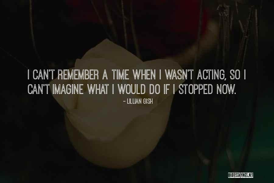 When Time Stopped Quotes By Lillian Gish When Time Stopped Quotes By Lillian Gish