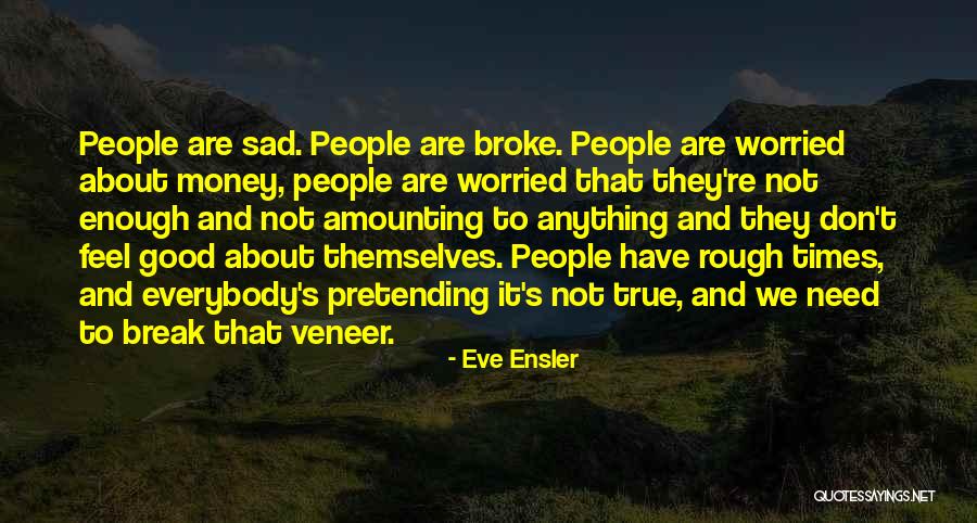 When Times Are Rough Quotes By Eve Ensler When Times Are Rough Quotes By Eve Ensler