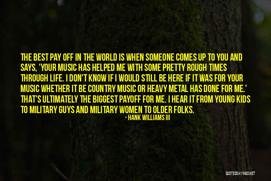 When Times Are Rough Quotes By Hank Williams III When Times Are Rough Quotes By Hank Williams III