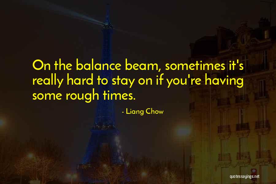 When Times Are Rough Quotes By Liang Chow When Times Are Rough Quotes By Liang Chow