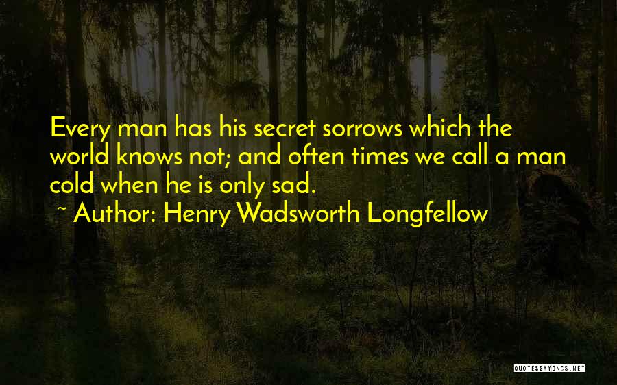 When Times Are Sad Quotes By Henry Wadsworth Longfellow