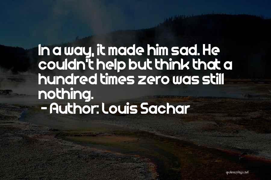 When Times Are Sad Quotes By Louis Sachar