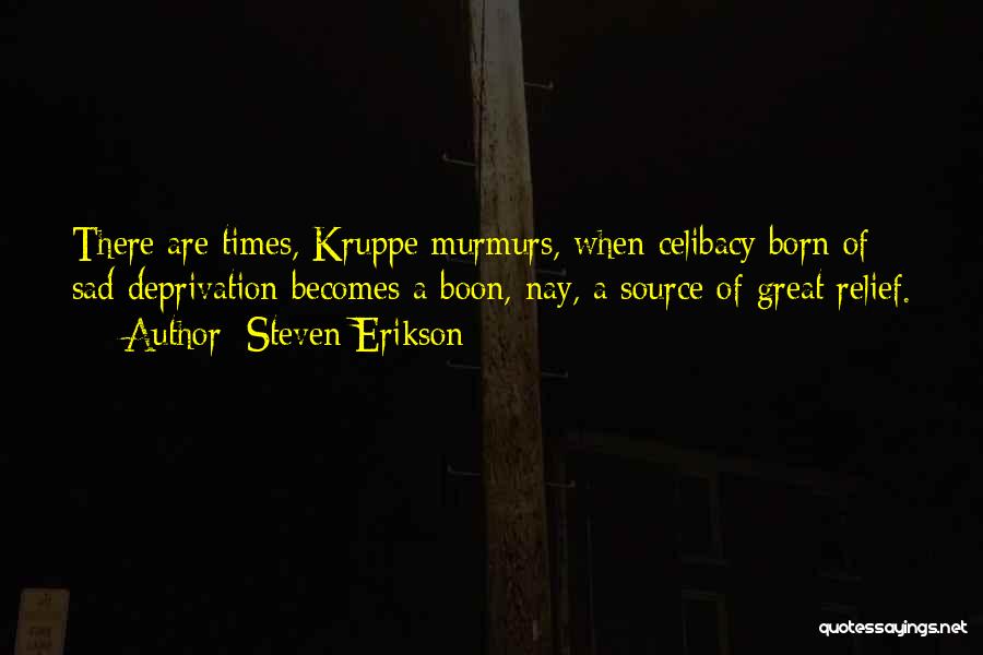 When Times Are Sad Quotes By Steven Erikson