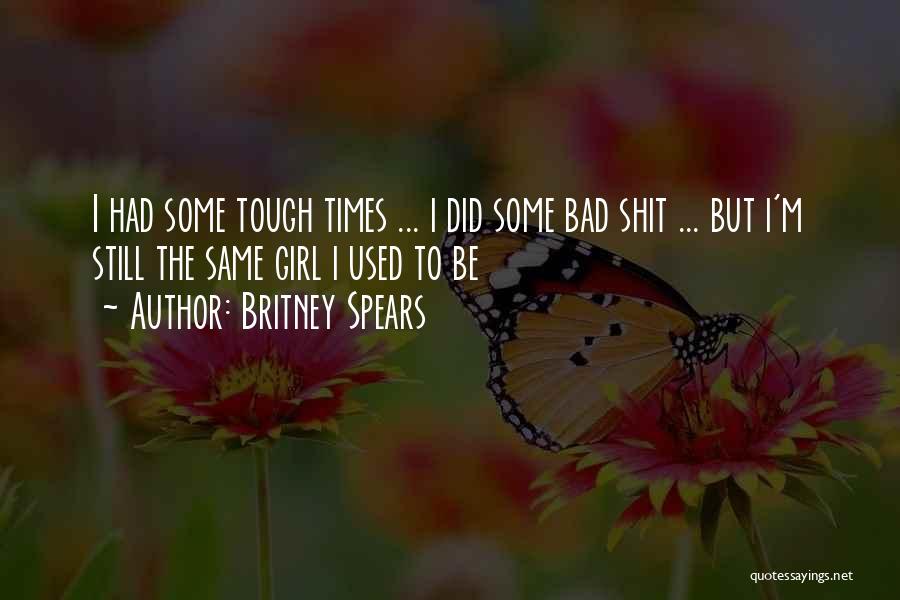 When Times Get Tough Quotes By Britney Spears