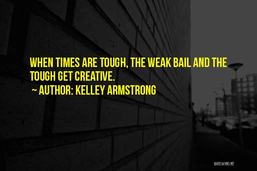 When Times Get Tough Quotes By Kelley Armstrong