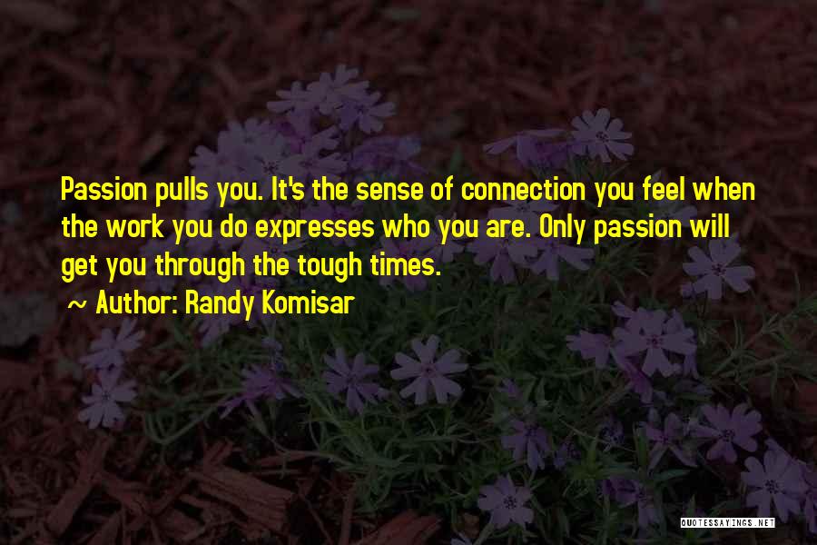 When Times Get Tough Quotes By Randy Komisar