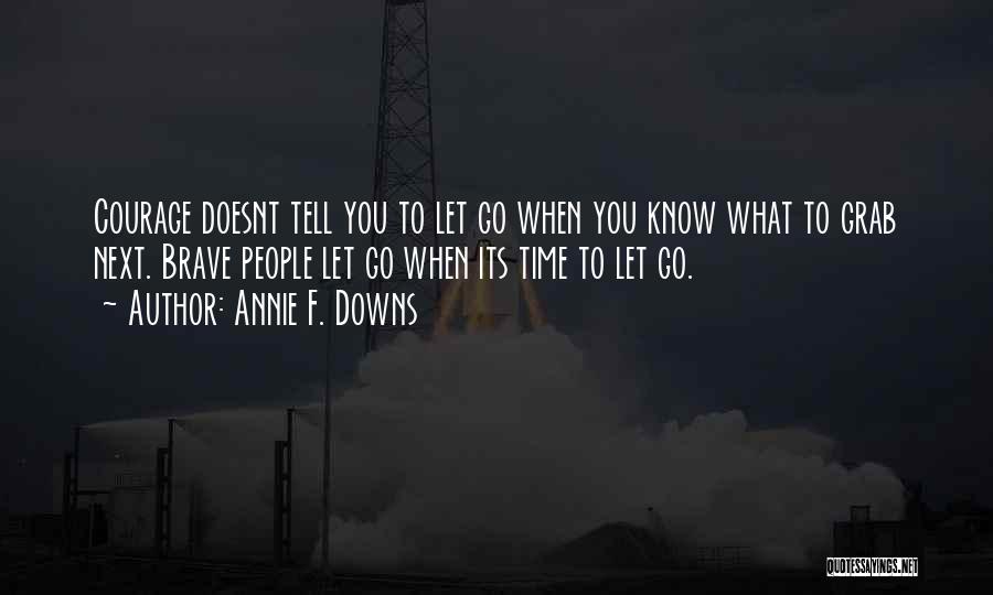 When To Let Go Quotes By Annie F. Downs