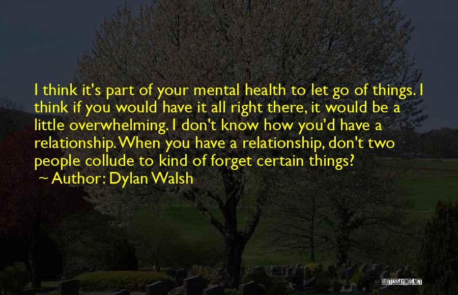 When To Let Go Quotes By Dylan Walsh