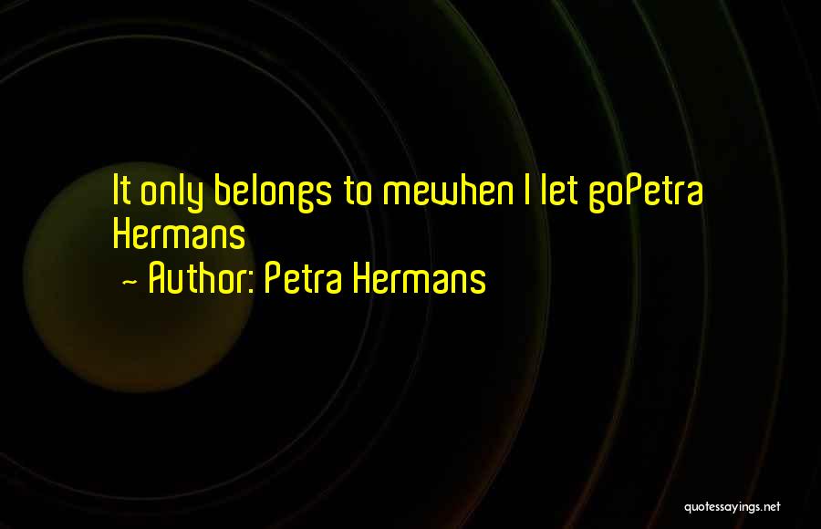 When To Let Go Quotes By Petra Hermans