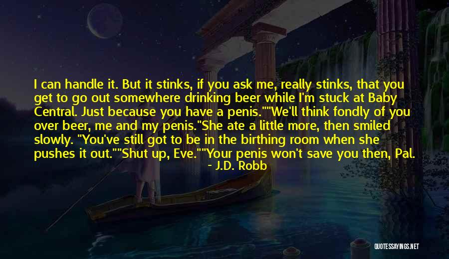 When To Shut Up Quotes By J.D. Robb When To Shut Up Quotes By J.D. Robb