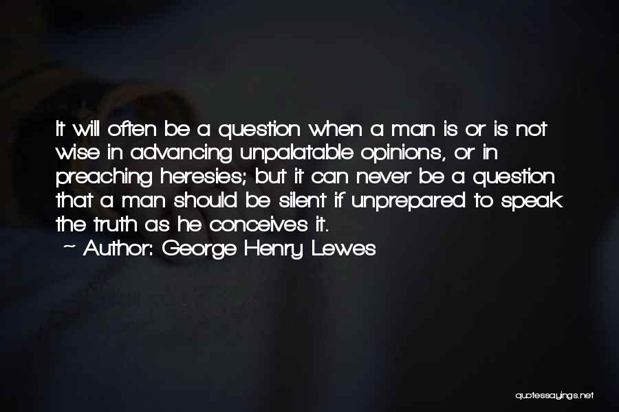 When To Speak Quotes By George Henry Lewes