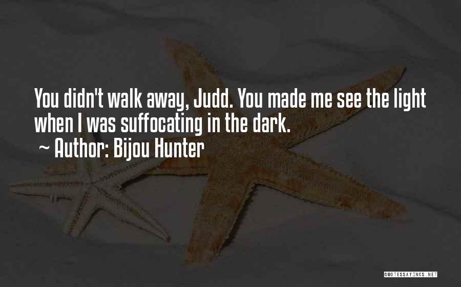 When To Walk Away Quotes By Bijou Hunter