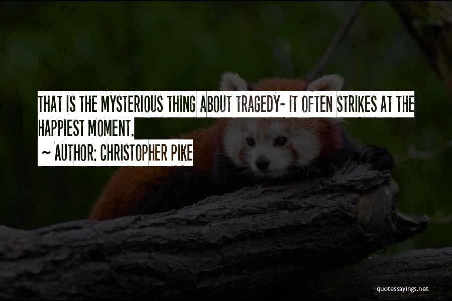 When Tragedy Strikes Quotes By Christopher Pike