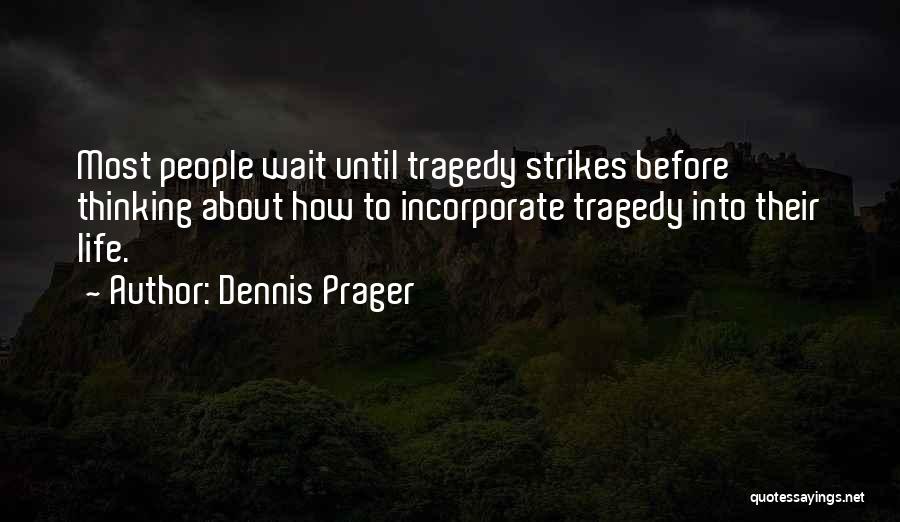 When Tragedy Strikes Quotes By Dennis Prager