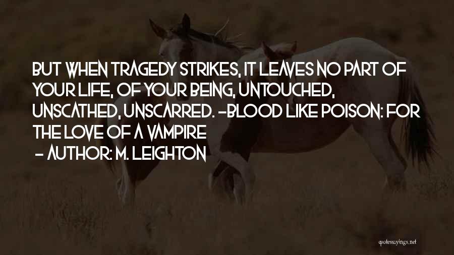 When Tragedy Strikes Quotes By M. Leighton