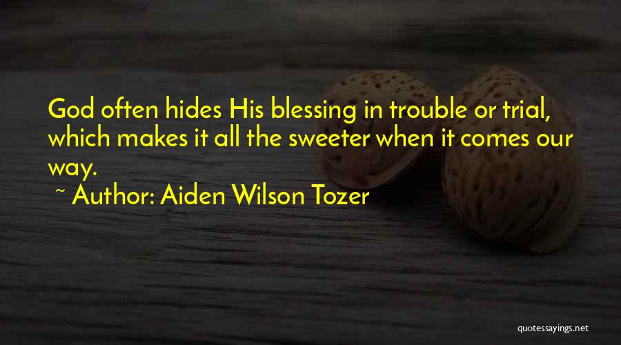 When Trouble Comes Quotes By Aiden Wilson Tozer