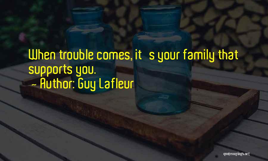 When Trouble Comes Quotes By Guy Lafleur