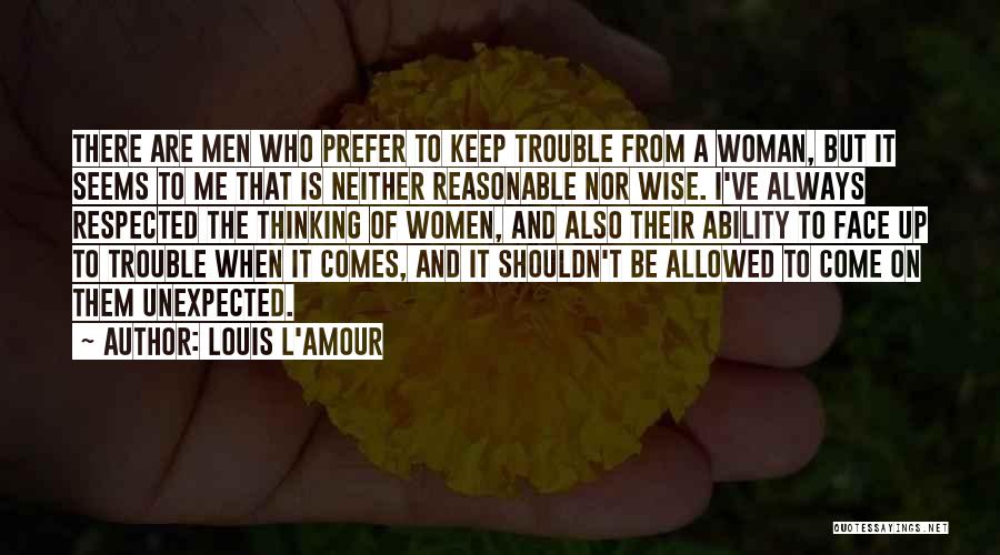 When Trouble Comes Quotes By Louis L'Amour