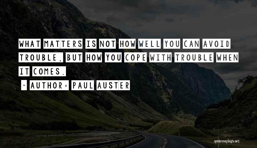 When Trouble Comes Quotes By Paul Auster