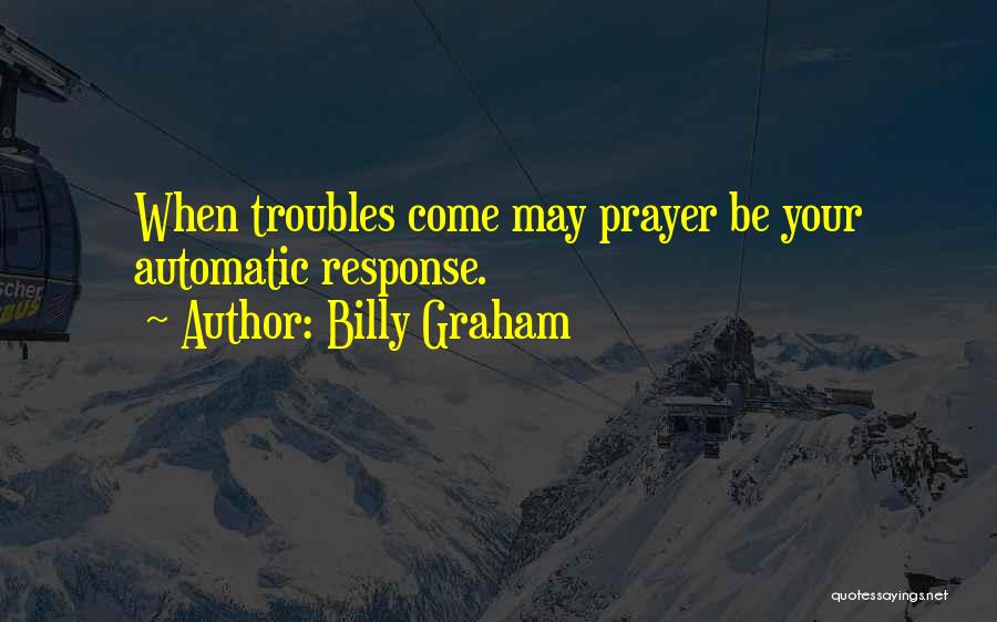 When Troubles Come Quotes By Billy Graham