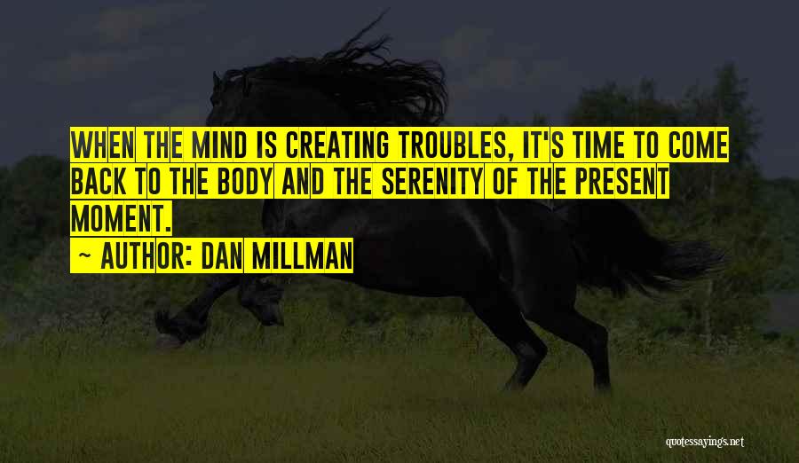 When Troubles Come Quotes By Dan Millman