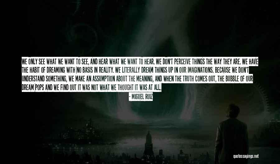 When Truth Comes Out Quotes By Miguel Ruiz When Truth Comes Out Quotes By Miguel Ruiz