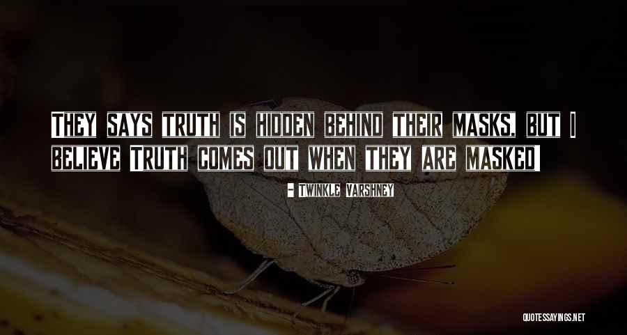 When Truth Comes Out Quotes By Twinkle Varshney When Truth Comes Out Quotes By Twinkle Varshney