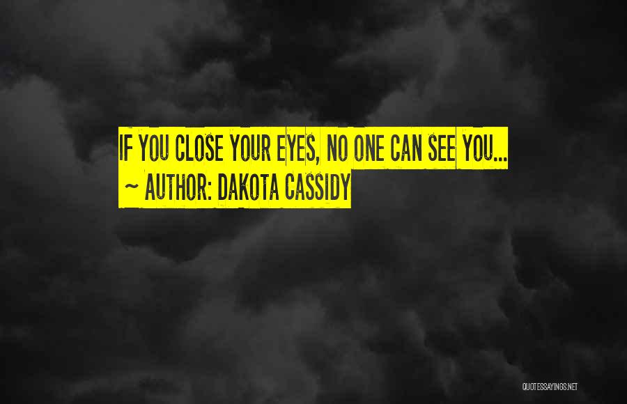 When U Close Your Eyes Quotes By Dakota Cassidy