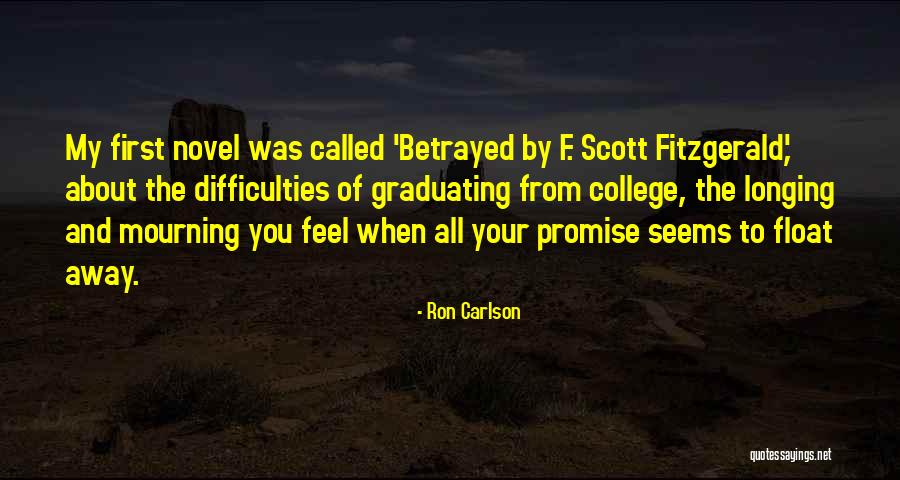 When U Feel Betrayed Quotes By Ron Carlson When U Feel Betrayed Quotes By Ron Carlson