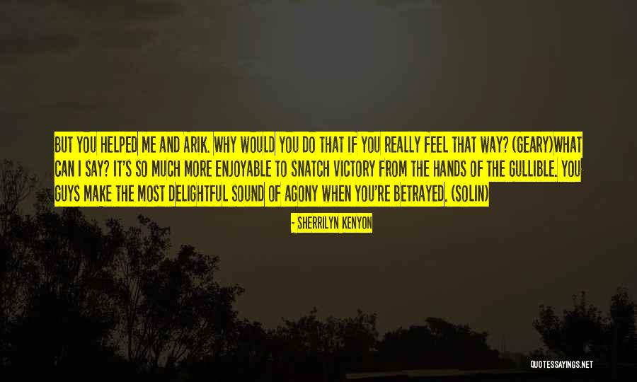 When U Feel Betrayed Quotes By Sherrilyn Kenyon When U Feel Betrayed Quotes By Sherrilyn Kenyon