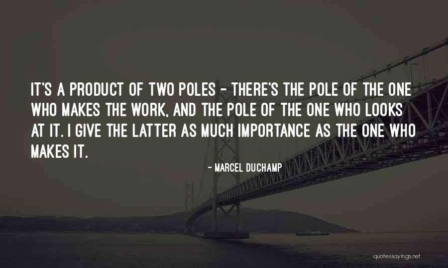 When U Give More Importance Quotes By Marcel Duchamp When U Give More Importance Quotes By Marcel Duchamp