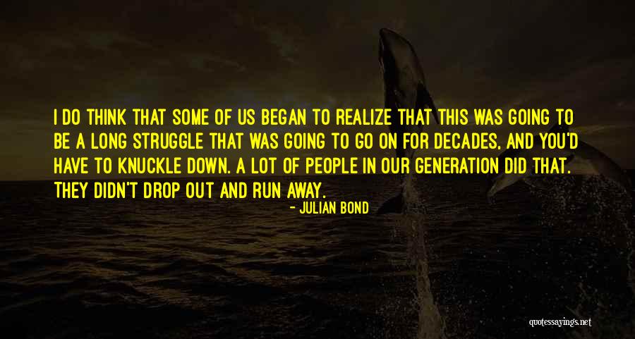 When U Realize Its Over Quotes By Julian Bond