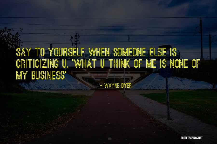 When U Think Of Someone Quotes By Wayne Dyer When U Think Of Someone Quotes By Wayne Dyer