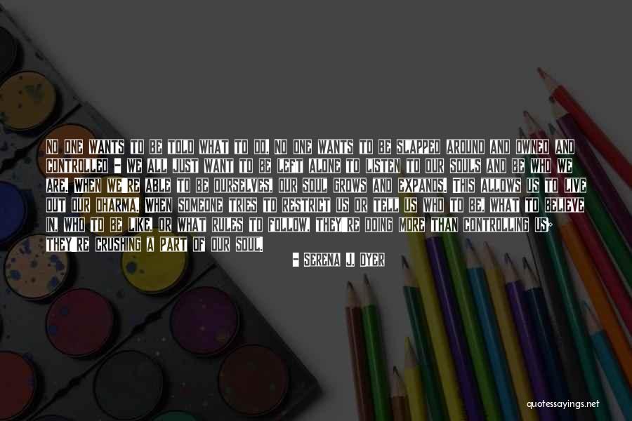 When We Are Alone Quotes By Serena J. Dyer When We Are Alone Quotes By Serena J. Dyer